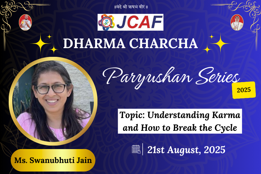 JCAF DHARMA CHARCHA - Paryushan Series 2025 - Understanding Karma and How to Break the Cycle