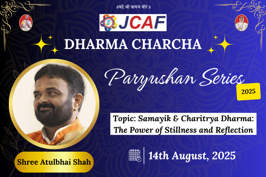 JCAF DHARMA CHARCHA - Paryushan Series 2025 - Samayik & Charitrya Dharma: The Power of Stillness and Reflection